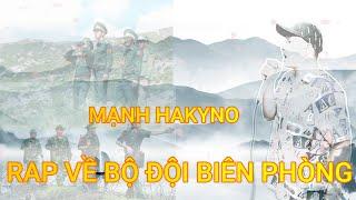 RAP VỀ BỘ ĐỘI BIÊN PHÒNG - MẠNH HAKYNO [ OFFICIAL ] ( MV )