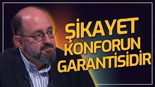 Şikayet Konforun Garantisidir! Bu Yüzden Affetmeyiz! | Sinan Canan