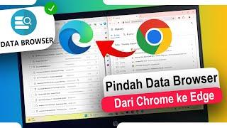 Cara Mudah Memindahkan Data Browser Dari Google Chrome ke Microsoft Edge