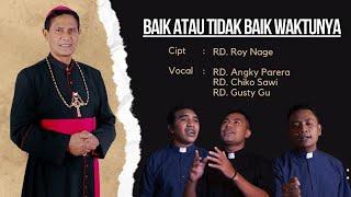 LAGU MGR. VINCENTIUS SENSI POTOKOTA : BAIK ATAU TIDAK BAIK WAKTUNYA (Official Music Video)