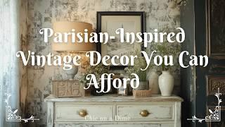 Chic on a Dime: Parisian-Inspired Vintage Decor You Can Afford