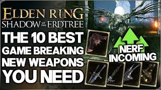 Shadow of the Erdtree - Top 10 Best HIGHEST DAMAGE New DLC Weapons - Weapon Build Guide Elden Ring!