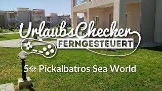 5 Pickalbatros Sea World | Marsa Alam | UrlaubsChecker ferngesteuert