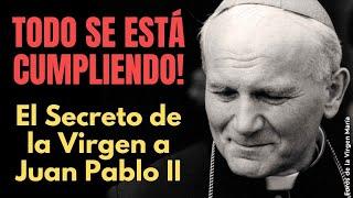 El Impactante Secreto que la Virgen dio a Juan Pablo II [sobre las Tribulaciones que Vendrían]