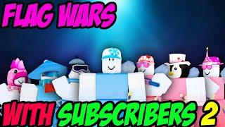 PLAYING WITH MY SUBSCRIBERS AGAIN IN ROBLOX FLAG WARS