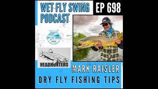 698 | Dry Fly Fishing Tips with Mark Raisler from Headhunters Fly Shop