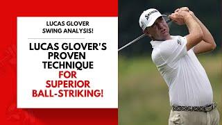 Lucas Glover's Proven Technique for Superior Ball Striking!