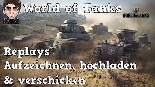 World of Tanks - Replays, aufzeichnen, hochladen & verschicken [deutsch | Replay]