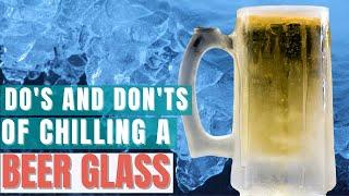 The Do's and Don'ts of Chilling a Beer Glass