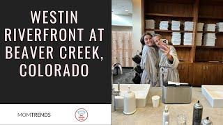 Westin Riverfront Resort at Beaver Creek Review