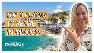 The Top 3 Places To Retire In Mexico For A Relaxing, Affordable Life
