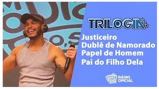 #Live Trilogia - Justiceiro, Dublê de Namorado, Papel de Homem, Pai do Filho Dela #FMODIA