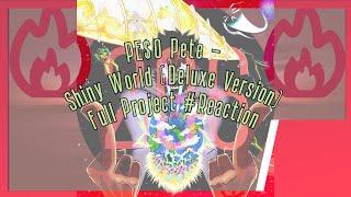 PE$O Pete - Shiny World [Deluxe Version] #Reaction