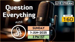 QE160 Live Stream 1-Jun-2025 | Question Everything with Satya Anveshi