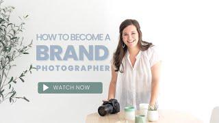 How I Became a Brand Photographer in a Year & You Can Too