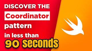 Discover the Coordinator pattern in less than 90 seconds 