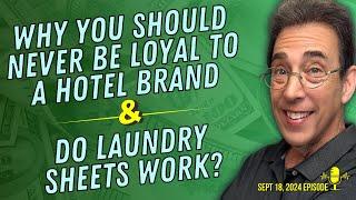 Full Show: Why You Should Never Be Loyal to a Hotel Brand and Do Laundry Sheets Actually Work?