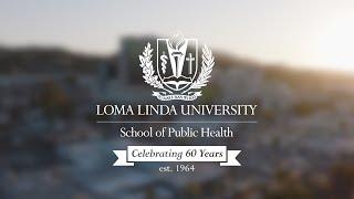 Loma Linda University - School of Public Health 60th Anniversary