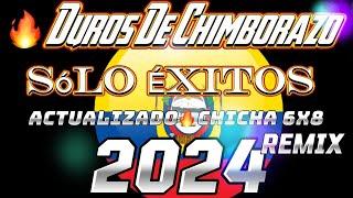 ️MIX LOS DUROS DEL CHIMBORAZO SOLO EXITOS 2024 MIX ActualizadoChicha 6X8️