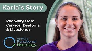 Karla's Journey: Beating Cervical Dystonia And Myoclonus With Functional Neurology