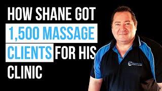 How Shane Got 1,500 Massage Clients For His Clinic