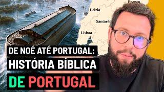 DE NOÉ ATÉ PORTUGAL - História Bíblica de Portugal