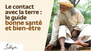 Le contact avec la terre : le guide bonne santé et bien-être | Sadhguru Français