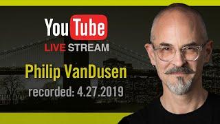 Philip VanDusen LIVE 4.27.2019