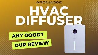 Aroma360 HVAC Diffuser Review - The BEST Way to Make Home Smell GREAT?