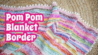 How To Crochet A Scrap Blanket | Pom Pom/ Popcorn Stitch Border | Part 2