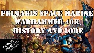 Primaris Space Marines / Adeptus Astartes Warhammer 40k Lore and History