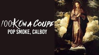 Pop Smoke, CalBoy - 100K On a Coupe (Lyrics) | Traplord Jenkins