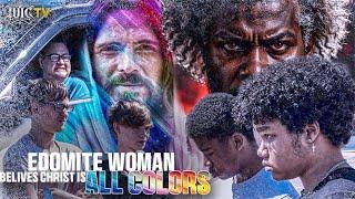 Edomite Woman Believes Christ Is All Colors!