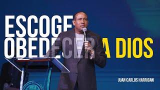 Escoge obedecer a Dios - Pastor Juan Carlos Harrigan (Mensaje Completo)