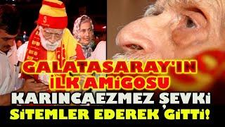 GALATASARAYIN İLK AMİGOSU KARINCAEZMEZ ŞEVKİ. Son Röportajı. Bu dünyadan sitem ederek gitti.