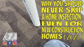 Why You Should Never Skip a Home Inspection, Even for New Construction Homes (2023)