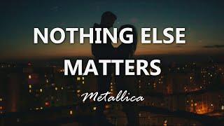 Metallica - Nothing Else Matters - Lyrics