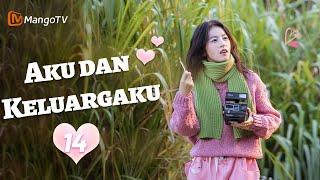 INDO SUB | EP14 Aku dan Keluargaku | MangoTV Indonesia