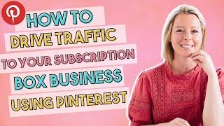 Drive traffic to your subscription box business using Pinterest | 6 Figure Product Business Podcast