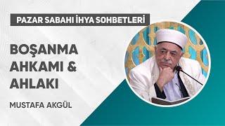 Boşanma Ahkamı ve Ahlakı | Mustafa Akgül - Pazar Sabahı İhya Sohbetleri #sohbet