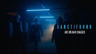 Air Drawn Dagger - Sanctifound (Official Music Video)