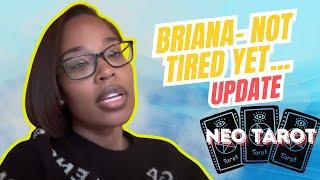 BRIANA- NOT TIRED YET...#tarotcaards  #tarot  #neotarot