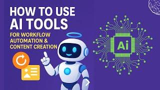 How to Use AI Tools for Workflow Automation & Content Creation (2025 Guide)
