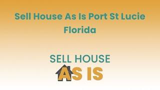 Sell House As Is Port St Lucie Florida | (844) 203-8995