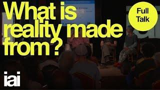 What Is Reality Made of? | Full Debate | Susan Blackmore, John Ellis, Phillip Ball, Hilary Lawson