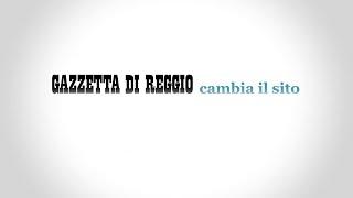 La Gazzetta di Reggio si rinnova: ecco il nuovo sito e i nuovi contenuti esclusivi