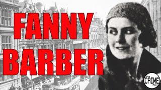 THE SHOCKING CASE OF FANNY BARBER ~ The Crime Reel