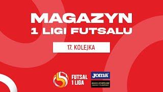 Presja rośnie, błędów nie wybaczamy! | XVII kolejka | Magazyn 1. Ligi Futsalu 