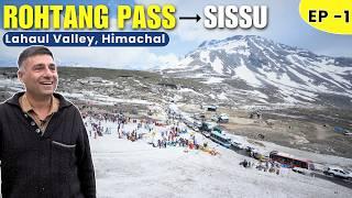 EP -1 Manali to Lahaul Valley | Rohtang Pass, Sissu Waterfall | Himachali Food, Himachal Pradesh