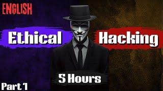 Ethical Hacking Full Course In 5 Hours In English - 2024 Edition - Become A Hacker! (Part 1)